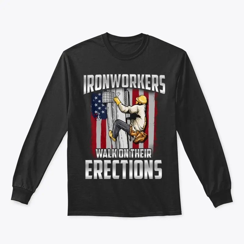 Funny Ironworker Gift, Walk On Erections