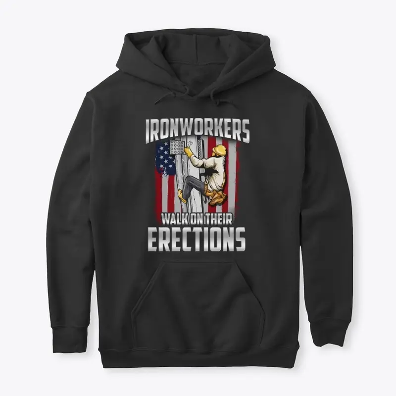 Funny Ironworker Gift, Walk On Erections