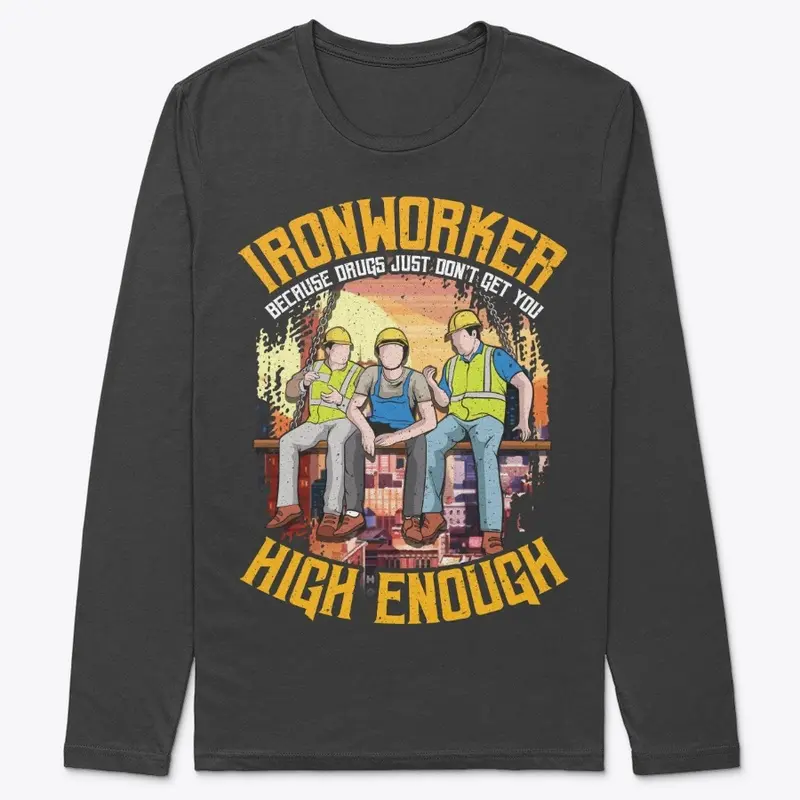 Ironworker Gift - Don't Get High Enough