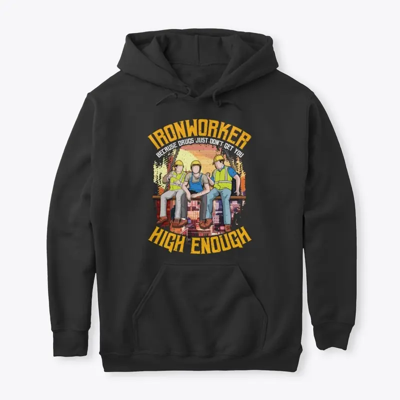 Ironworker Gift - Don't Get High Enough