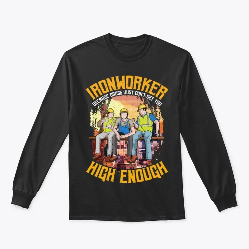 Ironworker Gift - Don't Get High Enough