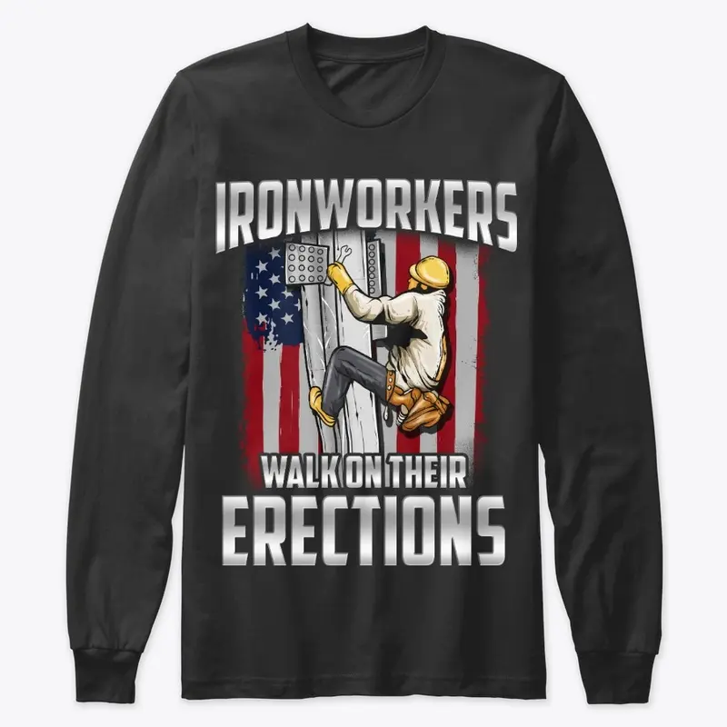 Funny Ironworker Gift, Walk On Erections