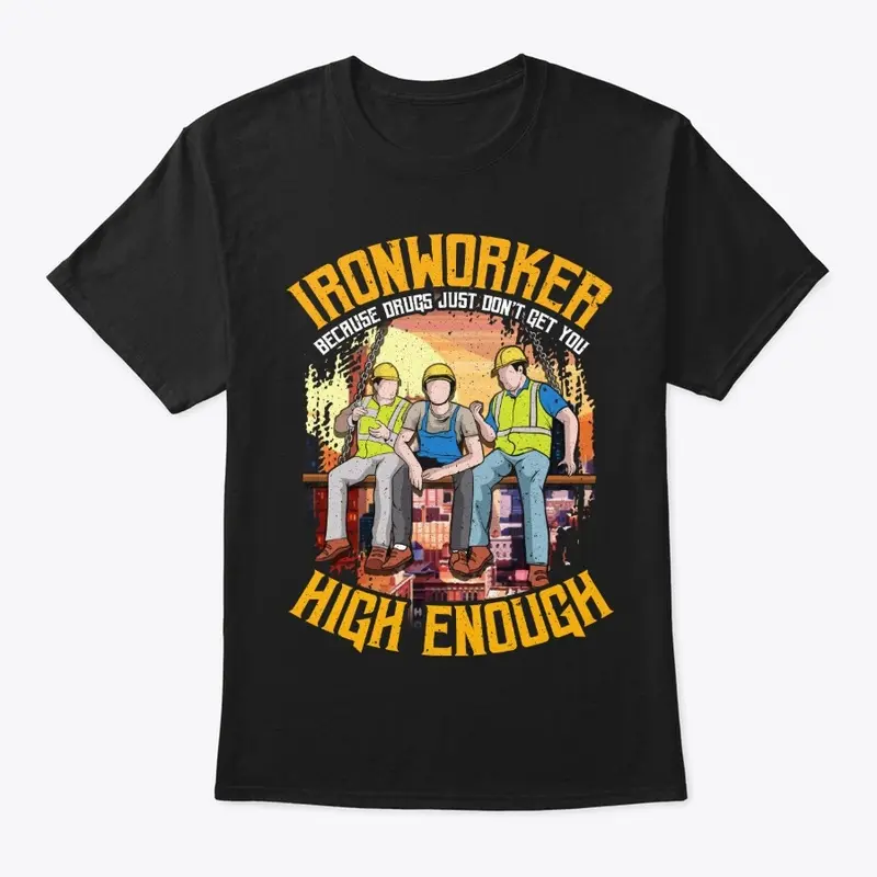 Ironworker Gift - Don't Get High Enough